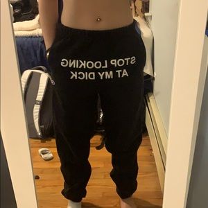 STOP LOOKING AT MY D*CK sweatpants
